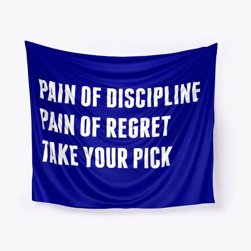 Pain of Discipline Pain of Regret 