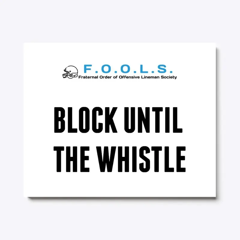 BLOCK UNTIL THE WHISTLE